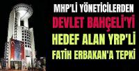 MHP'den Bahçeli'yi Hedef Alan Fatih Erbakan'a Sert Tepki