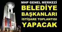 MHP Belediye Başkanları İstişare Toplantısı Yapacak
