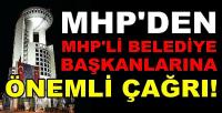 MHP Genel Merkezinden Belediye Başkanlarına Çağrı  