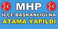 MHP İlçe Başkanlığına Yeni Atama Yapıldığı Açıklandı  