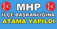 MHP İlçe Başkanlığına Yeni Atama Yapıldığı Açıklandı    