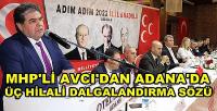 MHP Heyeti Adım Adım 2023 İl İl Anadolu İçin Adana'da      