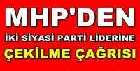 MHP'den İki Siyasi Parti Liderine Çekilme Çağrısı