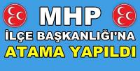 MHP İlçe Başkanlığına Yeni Atama Yapıldığı Açıklandı        