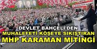 Bahçeli'den Muhalefeti Köşeye Sıkıştıran Karaman Mitingi   