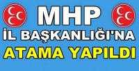 MHP İl Başkanlığı'na Atama Yapıldığı Açıklandı    
