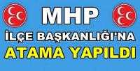 MHP İlçe Başkanlığı'na Atama Yapıldı    