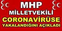 MHP Milletvekili Coronavirüse Yakalandığını Açıkladı 