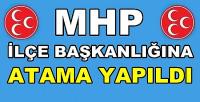 MHP İlçe Başkanlığına Yeni Atama Yapıldığı Açıklandı   