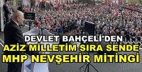 Bahçeli'den Aziz Milletim Sıra Sende Nevşehir Mitingi     