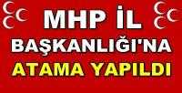 MHP İl Başkanlığı'na Yeni Atama Yapıldı