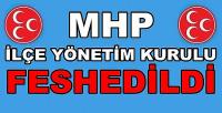 MHP İlçe Yönetim Kurulu Feshedildi. Yeni Yönetim Atandı  