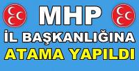 MHP İl Başkanlığına Yeni Atama Yapıldığı Açıklandı  