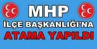 MHP İlçe Başkanlığına Atama Yapıldığı Açıklandı     