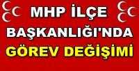 MHP İlçe Başkanlığı'nda Görev Değişimi