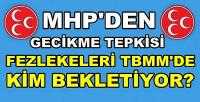 MHP'den Fezlekelerin TBMM'de Bekletilmesine Sert Tepki 