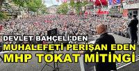 Bahçeli'den Muhalifleri Perişan Eden MHP Tokat Mitingi   