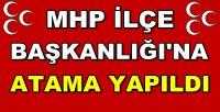 MHP İlçe Başkanlığı'na Yeni Atama Yapıldı      