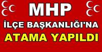 MHP İlçe Başkanlığına Yeni Atama Yapıldığı Açıklandı        