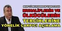 MHP'li Varlı'dan Ülkücülerin ve Muhaliflerin Tercihi