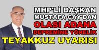 MHP'li Başkan Çay'dan Olası Adana Depremi Uyarısı  