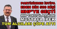 Tokat'ta Partisinden İstifa Eden Bin 500 Kişi MHP'ye Geçti  