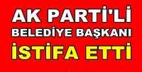 Ak Parti'li Belediye Başkanı İstifa Ettiğini Açıkladı