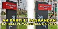 Ak Partili Başkandan Bahçeli ve Yazıcıoğlu'na Vefa  