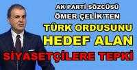Ak Parti Sözcüsü Çelik'ten TSK'yı Hedef Alanlara Tepki 