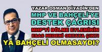 Osman Diyadin'den MHP ve Bahçeli'ye Destek Çağrısı  