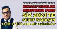 Osman Diyadin'den Muhalefet Liderlerini Sıkıştıran Soru  