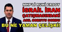 MHP'li Ruhi Ersoy'dan Uluslararası Sistemin Çarpıcı Çelişkisi