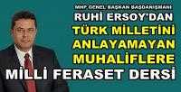 MHP'li Ruhi Ersoy'dan Muhaliflere Milli Feraset Dersi       