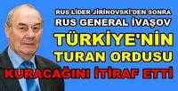 Rus General: Türkiye Turan Ordusu Kuruyor