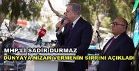 MHP'li Durmaz Dünyaya Nizam Vermenin Sırrını Açıkladı   
