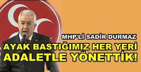 MHP'li Durmaz: Ayak Bastığımız Her Yeri Adaletle Yönettik   