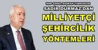 MHP'li Sadir Durmaz'dan Milliyetçi Şehircilik Anlayışı