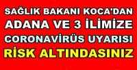 Bakan Koca'dan Adana ve Üç İlimize Risk Uyarısı