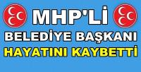 MHP'li Belediye Başkanı Hayatını Kaybetti 