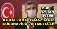 MHP'li Aycan: Kurallara Uymazsanız Coronavirüs Bitmez