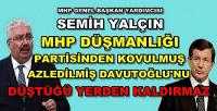 MHP'li Yalçın: MHP Davutoğlu'nu Yere Çakacak Balyozdur  