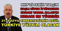 MHP'li Yalçın: Emperyalizmin Değil Türkiye Yüzyılı Olacak  