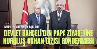 Bahçeli'den Papa Ziyaretine Kuruluş Orhan Dizisi Cevabı