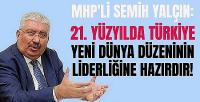 MHP'li Yalçın: Türkiye Yeni Dünya Düzeninin Liderliğine Hazır
