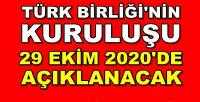 Türk Birliği'nin Kuruluşu 29 Ekim'de Açıklanacak