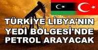 Türkiye Libya'da Petrol Arayıp Üretecek