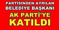 Partisinden Ayrılan Belediye Başkanı Ak Parti'ye Geçti