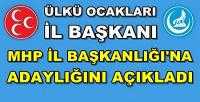 Ülkü Ocakları İl Başkanı MHP İl Başkanlığı'na Aday Oldu  