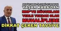 MHP'li Yaşar Kaba'dan Muhaliflere Çarpıcı Tavsiyeler 