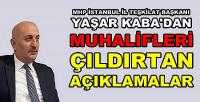 MHP'li Yaşar Kaba'dan Muhalifleri Çıldırtan Sözler    
